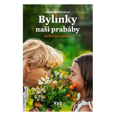 Bylinky naší prabáby - Michaela Tychtlová