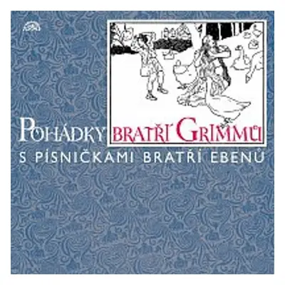 Pohádky bratří Grimmů /s písničkami bratří Ebenů/ - Jacob Grimm