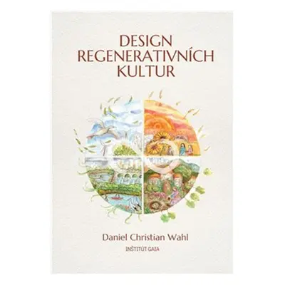 Design regenerativních kultur - Daniel Christian Wahl