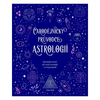 Čarodějnický průvodce astrologií - Elsie Wild