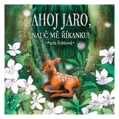 Ahoj jaro, nauč mě říkanku! - Pavla Šebková