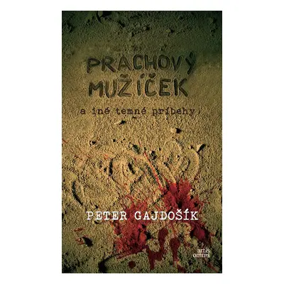 Prachový mužíček a iné temné príbehy - Peter Gajdošík