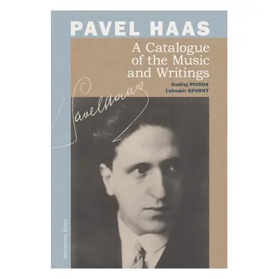 Pavel Haas A Catalogue of the Music and Writings - Lubomír Spurný