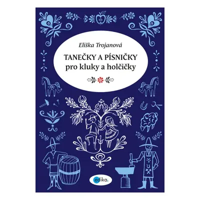 Tanečky a písničky pro kluky a holčičky - Kolektiv autorů