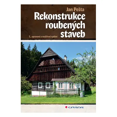 Rekonstrukce roubených staveb - Jan Pešta