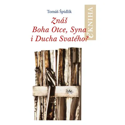 Znáš Boha Otce, Syna i Ducha Svatého? - Tomáš Špidlík