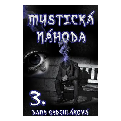 Mystická náhoda, díl 3 - Dana Garguláková