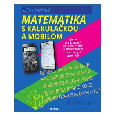 Matematika s mobilom a kalkulačkou - Lilla Koreňová