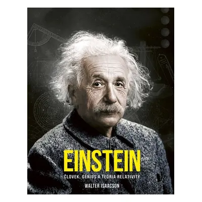 Einstein Človek, génius a teória relativity - Walter Isaacson