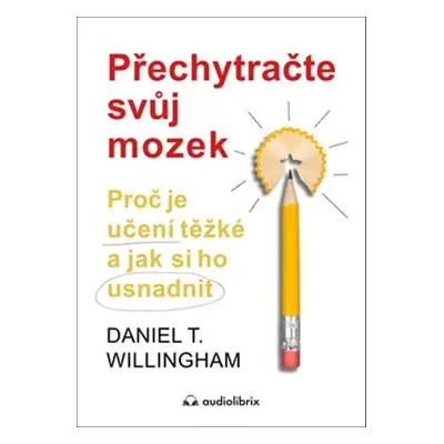 Přechytračte svůj mozek - Daniel T. Willingham