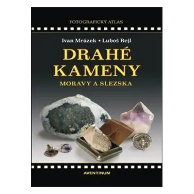 Drahé kameny Moravy a Slezska - Luboš Rejl