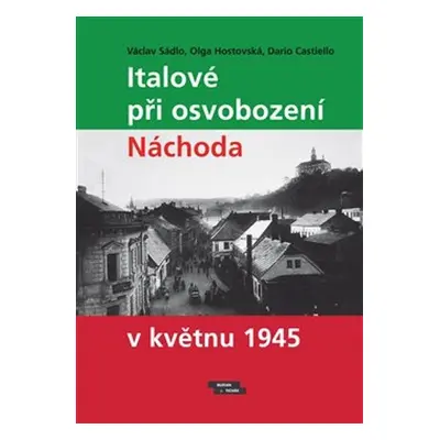 Italové při osvobození Náchoda v květnu 1945 - Dario Castiello