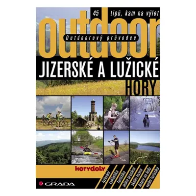 Outdoorový průvodce - Jizerské a Lužické hory - kolektiv a