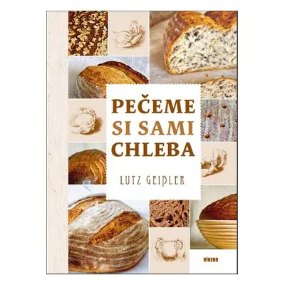 Pečeme si sami chleba - Lutz Geisler