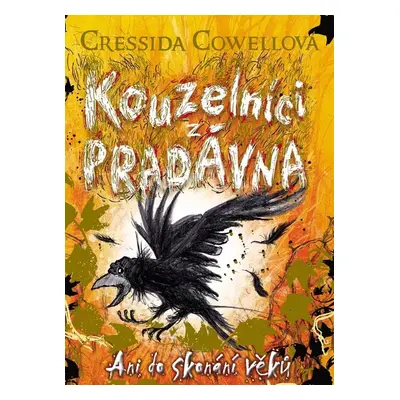 Kouzelníci z pradávna Ani do skonání věků - Cressida Cowell