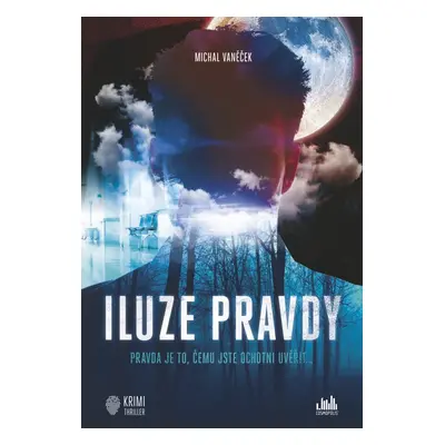 Iluze pravdy - Michal Vaněček