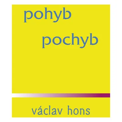 Pohyb pochyb - Václav Hons