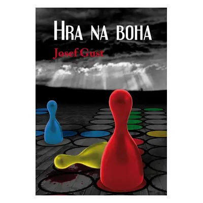 Hra na boha - Josef Gust