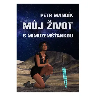 Můj život s mimozemšťankou - Petr Mandík