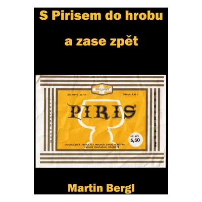 S Pirisem do hrobu a zase zpět - Martin Bergl