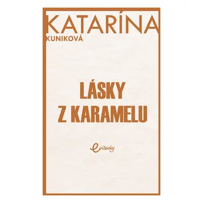 Lásky z karamelu - Katarína Kuniková