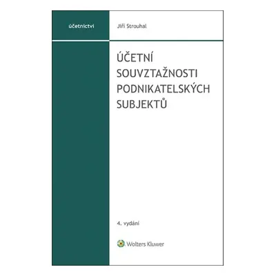 Účetní souvztažnosti podnikatelských subjektů - Jiří Strouhal