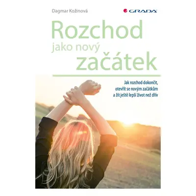 Rozchod jako nový začátek - Dagmar Kožinová