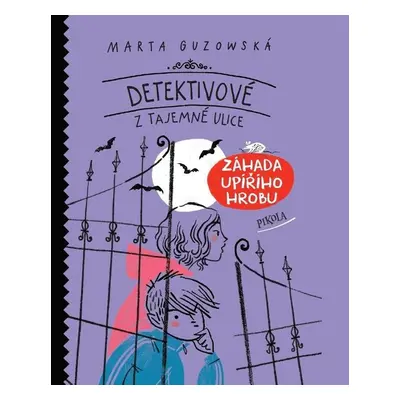 Detektivové z Tajemné ulice - Marta Guzowská