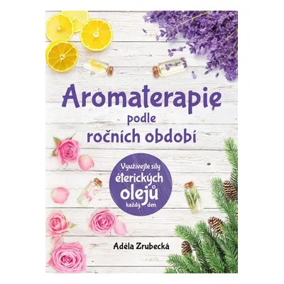 Aromaterapie podle ročních období - Adéla Zrubecká