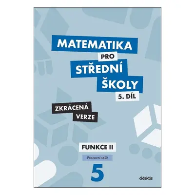 Matematika pro střední školy 5.díl Zkrácená verze - RNDr. Čeněk Kodejška