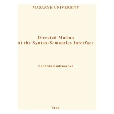 Directed Motion at the Syntax-Semantics Interface - Naděžda Kudrnáčová