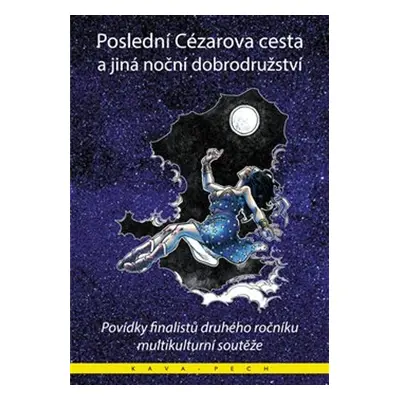 Poslední Cézarova cesta a jiná noční dobrodružství - Monika Kimáková