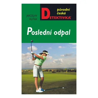 Poslední odpal - Jaroslav Kuťák