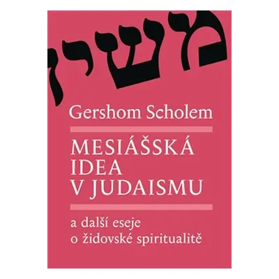 Mesiášská idea v judaismu - Gershom Scholem