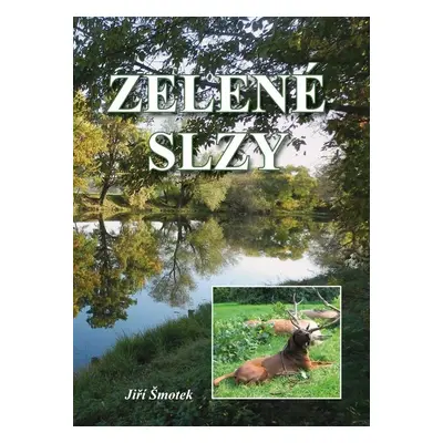 Zelené slzy - Ing. Jiří Šmotek