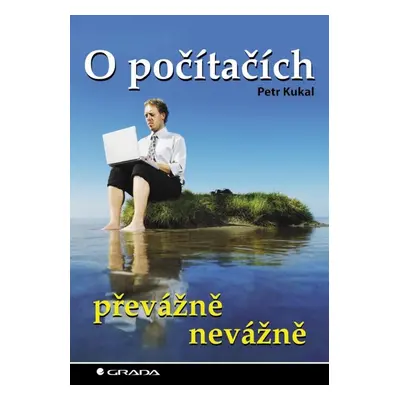 O počítačích převážně nevážně - Petr Kukal