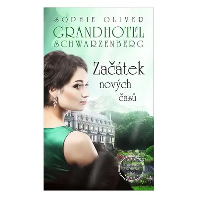 Grandhotel Schwarzenberg Začátek nových časů - Sophie Oliver