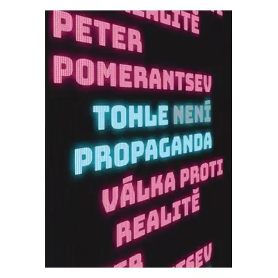 Tohle není propaganda - Peter Pomerantsev