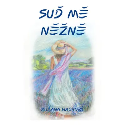 Suď mě něžně - Zuzana Hadrová