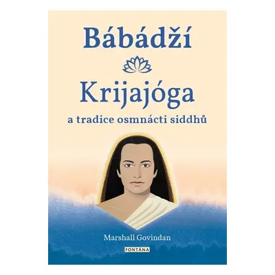 Bábádží Krijajóga a tradice osmnácti siddhů - Marshall Govindan