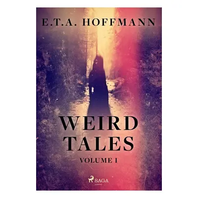 Weird Tales Volume 1 - E.T.A. Hoffmann