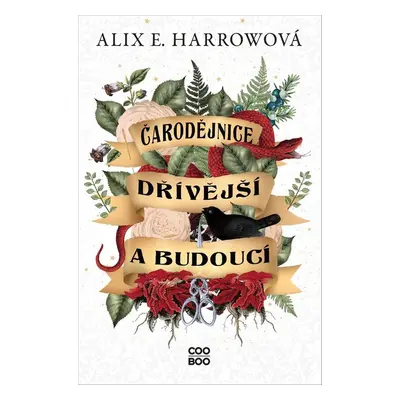 Čarodějnice dřívější a budoucí - Alix E. Harrowová