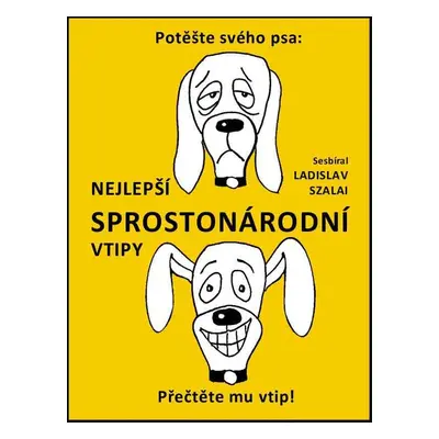 Nejlepší sprostonárodní vtipy - Ladislav Szalai