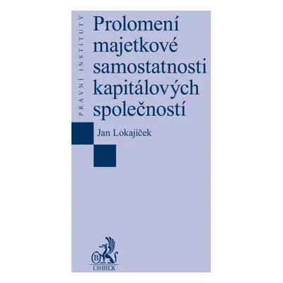 Prolomení majetkové samostatnosti kapitálových společností - Mgr. Jan Lokajíček