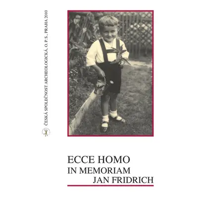 Ecce homo, in memoriam Jan Fridrich - Ivana Fridrichová-Sýkorová