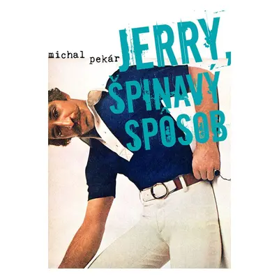 Jerry, špinavý spôsob - Michal Pekár