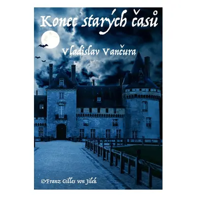 Konec starých časů - Vladislav Vančura