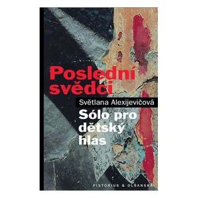 Poslední svědci - Světlana Alexijevičová