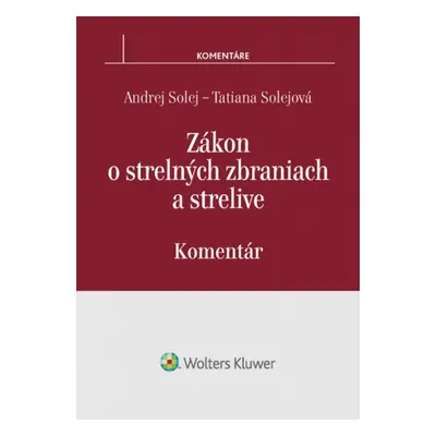 Zákon o strelných zbraniach a strelive - Tatiana Solejová