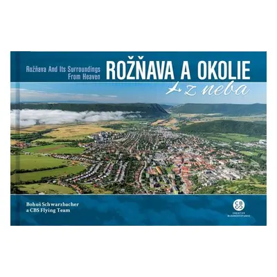 Rožňava a okolie z neba - Bohuš Schwarzbacher